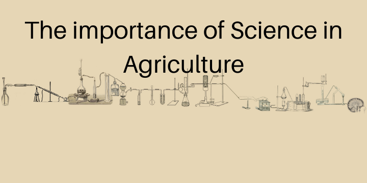 The importance of Science in Agriculture